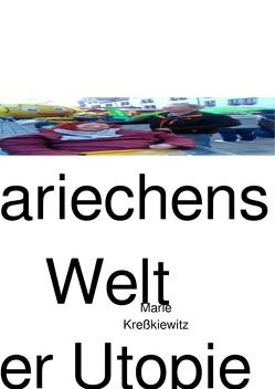 Mariechens Welt der Utopie von Kreßkiewitz,  Marie