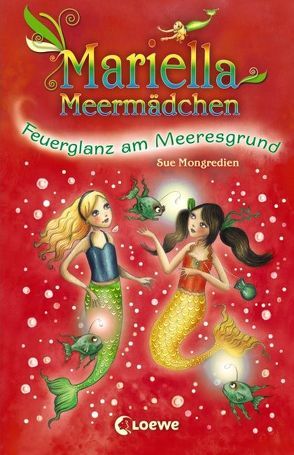 Mariella Meermädchen – Feuerglanz am Meeresgrund von Karl,  Elke, Mongredien,  Sue, Pearson,  Maria