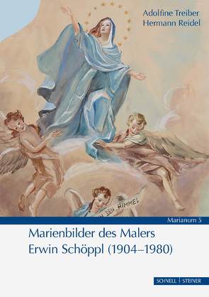 Marienbilder des Malers Erwin Schöppl (1904–1980) von Reidel,  Hermann, Treiber,  Adolfine