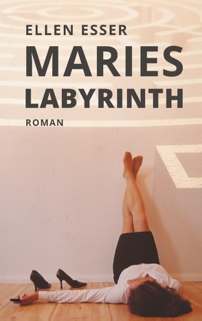 Maries Labyrinth von Esser,  Ellen