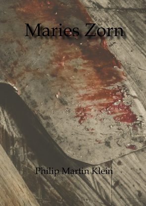 Maries Zorn von Klein,  Philip Martin