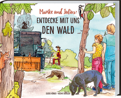 Marike und Julius – Entdecke mit uns den Wald von Bengsch,  Noemi, Höner,  Guido