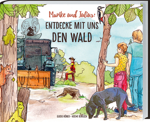 Marike und Julius – Entdecke mit uns den Wald von Bengsch,  Noemi, Höner,  Guido