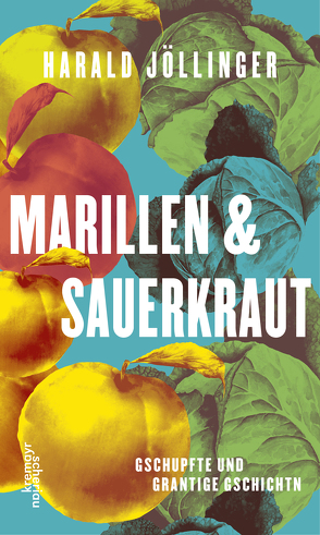 Marillen & Sauerkraut von Jöllinger,  Harald