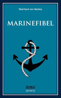 Marinefibel. Ein Handbuch für die Seefahrt von Mantey,  Eberhard von