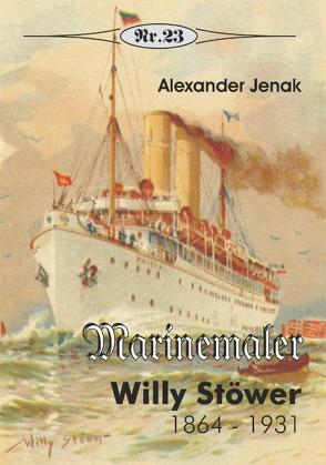 Marinemaler Willy Stöwer von Jenak,  Alexander