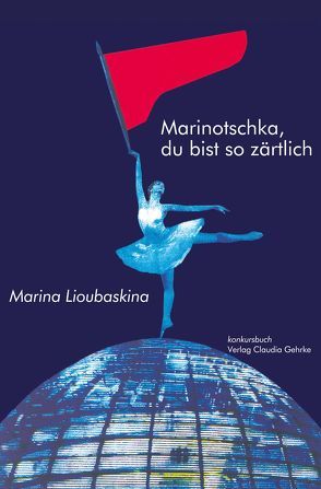 Marinotschka, du bist so zärtlich von Lioubaskina,  Marina, Merbach,  Annette