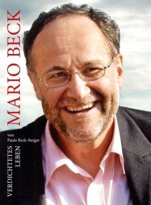 Mario Beck – Verdichtetes Leben von Beck-Steiger,  Paula