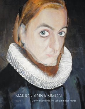 Marion Anna Simon. Der Winterkönig im Schlamm der Kunst von Simon,  Marion Anna