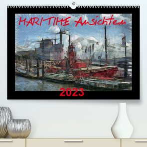 MARITIME Ansichten (Premium, hochwertiger DIN A2 Wandkalender 2023, Kunstdruck in Hochglanz) von URSfoto