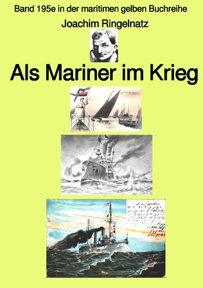 maritime gelbe Reihe bei Jürgen Ruszkowski / Als Mariner im Krieg – Band 195e in der maritimen gelben Buchreihe – bei Jürgen Ruszkowski von Ringelnatz,  Joachim, Ruszkowski,  Jürgen