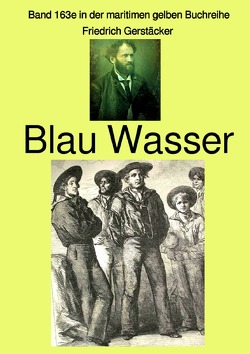 maritime gelbe Reihe bei Jürgen Ruszkowski / Blau Wasser – Band 163e in der maritimen gelben Buchreihe bei Jürgen Ruszkowski – Farbe von Gerstecker,  Friedrich, Ruszkowski,  Jürgen