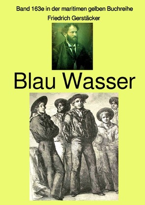 maritime gelbe Reihe bei Jürgen Ruszkowski / Blau Wasser – Band 163e in der maritimen gelben Buchreihe bei Jürgen Ruszkowski von Gerstecker,  Friedrich, Ruszkowski,  Jürgen