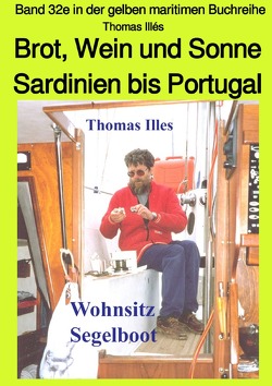 maritime gelbe Reihe bei Jürgen Ruszkowski / Brot, Wein und Sonne – Teil 2 sw: Von Sardinien bis Gibraltar – Band 32e in der maritimen gelben Buchreihe bei Jürgen Ruszkowski von Illés,  Thomas, Ruszkowski,  Jürgen