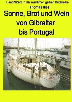 maritime gelbe Reihe bei Jürgen Ruszkowski / Brot, Wein und Sonne – Teil 3 sw: Von Gibraltar bis Portugal – Band 32e-2 in der maritimen gelben Buchreihe bei Jürgen Ruszkowski von Illés,  Thomas, Ruszkowski,  Jürgen