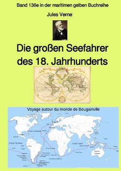 maritime gelbe Reihe bei Jürgen Ruszkowski / Die großen Seefahrer des 18. Jahrhunderts – Band 136e in der maritimen gelben Buchreihe – mit Farbbildern – bei Jürgen Ruszkowski von Ruszkowski,  Jürgen, Verne,  Jules