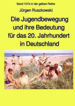 maritime gelbe Reihe bei Jürgen Ruszkowski / Die Jugendbewegung und ihre Bedeutung für das 20. Jahrhundert in Deutschland von Ruszkowski,  Jürgen