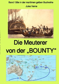 maritime gelbe Reihe bei Jürgen Ruszkowski / Die Meuterer von der „BOUNTY“ – Band 138e in der maritimen gelben Buchreihe bei Jürgen Ruszkowski – Farbe von Ruszkowski,  Jürgen, Verne,  Jules