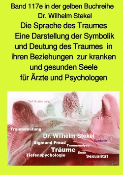 maritime gelbe Reihe bei Jürgen Ruszkowski / Die Sprache des Traumes – Eine Darstellung der Symbolik und Deutung des Traumes in ihren Beziehungen zur kranken und gesunden Seele für Ärzte und Psychologen – Band 117e in der gelben Buchreihe bei Jürgen Ruszkowski – Teil 2 von Ruszkowski,  Jürgen, Srekel,  Wilhelm