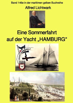 maritime gelbe Reihe bei Jürgen Ruszkowski / Eine Sommerfahrt auf der Yacht „HAMBURG“ – Band 146e in der maritimen gelben Buchreihe – bei Jürgen Ruszkowski- Farbe von Lichtwark,  Alfred, Ruszkowski,  Jürgen