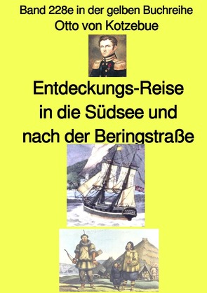 maritime gelbe Reihe bei Jürgen Ruszkowski / Entdeckungs-Reise in die Südsee und nach der Beringstraße – Band 228e in der gelben Buchreihe – bei Jürgen Ruszkowski von Kotzebue,  Otto von, Ruszkowski,  Jürgen