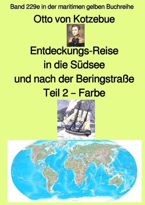 maritime gelbe Reihe bei Jürgen Ruszkowski / Entdeckungs-Reise in die Südsee und nach der Beringstraße – Band 229e in der maritimen gelben Buchreihe – Farbe – bei Jürgen Ruszkowski von Kotzebue,  Otto von, Ruszkowski,  Jürgen