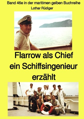 maritime gelbe Reihe bei Jürgen Ruszkowski / Flarrow als Chief – ein Schiffsingenieur erzählt – Band 46e in der maritimen gelben Buchreihe bei Jürgen Ruszkowski – Farbe von Rüdiger,  Lothar, Ruszkowski,  Jürgen