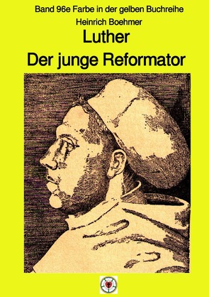 maritime gelbe Reihe bei Jürgen Ruszkowski / Luther – Der junge Reformator – Band 96e Farbe in der gelben Reihe bei Jürgen Ruszkowski von Boehmer,  Heinrich, Ruszkowski,  Jürgen