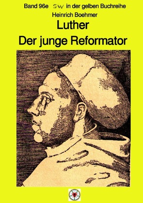 maritime gelbe Reihe bei Jürgen Ruszkowski / Luther – Der junge Reformator – Band 96e sw in der gelben Reihe bei Jürgen Ruszkowski von Boehmer,  Heinrich, Ruszkowski,  Jürgen