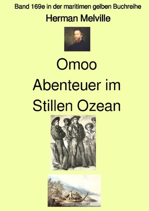 maritime gelbe Reihe bei Jürgen Ruszkowski / Omoo oder Abenteuer im Stillen Ozean – Band 169e in der maritimen gelben Buchreihe bei Jürgen Ruszkowski – Farbe von Melville,  Herman, Ruszkowski,  Jürgen