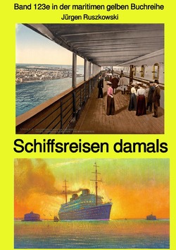 maritime gelbe Reihe bei Jürgen Ruszkowski / Schiffsreisen damals – Band 123e in der maritimen gelben Buchreihe bei Jürgen Ruszkowski von Ruszkowski,  Jürgen