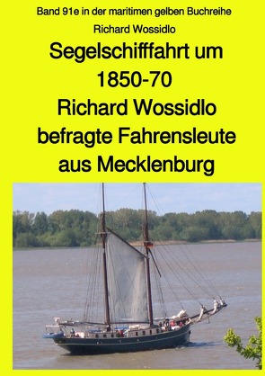 maritime gelbe Reihe bei Jürgen Ruszkowski / Segelschifffahrt um 1850-70 – Richard Wossidlo befragte Fahrensleute aus Mecklenburg von Ruszkowski,  Jürgen