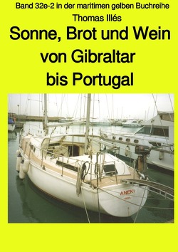 maritime gelbe Reihe bei Jürgen Ruszkowski / Sonne, Brot und Wein – Teil 3 Farbe: Von Gibraltar bis Portugal – Band 32e-2 in der maritimen gelben Buchreihe bei Jürgen Ruszkowski von Illés,  Thomas, Ruszkowski,  Jürgen