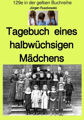 maritime gelbe Reihe bei Jürgen Ruszkowski / Tagebuch eines halbwüchsigen Mädchens – Band 129e in der gelben Buchreihe bei Jürgen Ruszkowski von Ruszkowski,  Jürgen