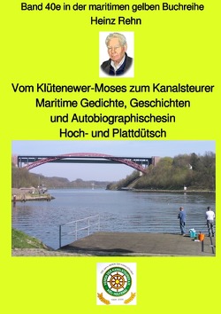 maritime gelbe Reihe bei Jürgen Ruszkowski / Vom Klütenewer-Moses zum Kanalsteurer – Maritime Gedichte, Geschichten und Autobiographisches in Romanform in Hoch- und Plattdütsch – Band 40e sw in der maritimen gelben Buchreihe bei Jürgen Ruszkowski von Ruszkowski,  Jürgen