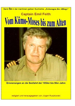 maritime gelbe Reihe bei Jürgen Ruszkowski / Vom Kümo-‚Moses’ bis zum ‚Alten’ – Erinnerungen an die Seefahrt der 1950er bis 90er Jahre von Feith,  Emil