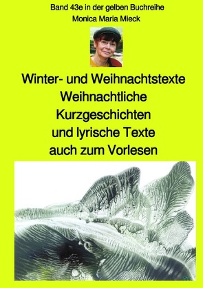 maritime gelbe Reihe bei Jürgen Ruszkowski / Winter- und Weihnachtstexte – Weihnachtliche Kurzgeschichten und lyrische Texte, auch zum Vorlesen – Band 43e farbig in der gelben Buchreihe bei Jürgen Ruszkowski von Mieck,  Monica Maria, Ruszkowski,  Jürgen