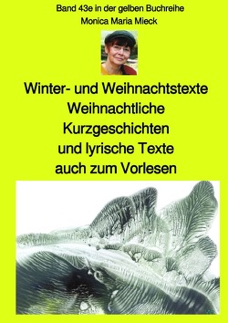 maritime gelbe Reihe bei Jürgen Ruszkowski / Winter- und Weihnachtstexte – Weihnachtliche Kurzgeschichten und lyrische Texte, auch zum Vorlesen – Band 43e sw in der gelben Buchreihe bei Jürgen Ruszkowski von Mieck,  Monica Maria, Ruszkowski,  Jürgen