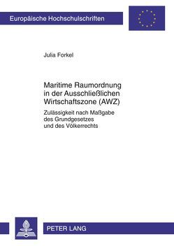 Maritime Raumordnung in der Ausschließlichen Wirtschaftszone (AWZ) von Forkel,  Julia