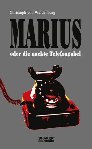 Marius oder die nackte Telefongabel von Brzustowski,  Christoph