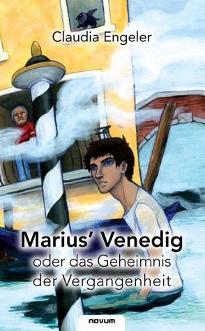 Marius’ Venedig oder das Geheimnis der Vergangenheit von Engeler,  Claudia