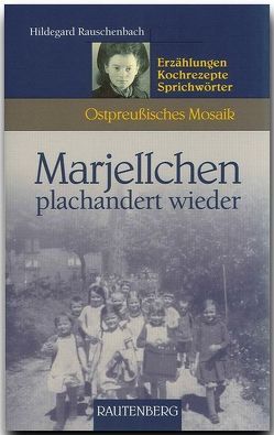 Marjellchen plachandert wieder von Rauschenbach,  Hildegard