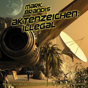 Mark Brandis / Aktenzeichen: Illegal von Michalewsky,  Nikolai von