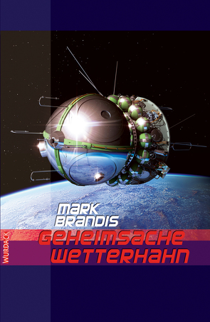 Mark Brandis – Geheimsache Wetterhahn von Brandis,  Mark