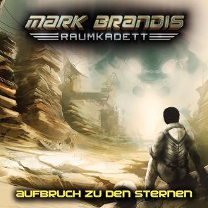 Mark Brandis – Raumkadett / 01: Aufbruch zu den Sternen von Redeker,  Jochim, von Weymarn,  Balthasar