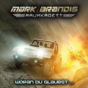 Mark Brandis – Raumkadett / 06: Woran Du glaubst … von Litfin,  Carsten, Redeker,  Jochim, von Weymarn,  Balthasar