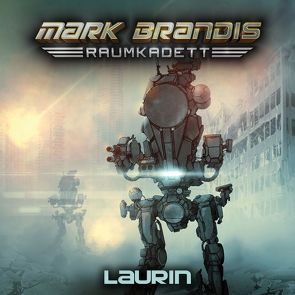 Mark Brandis – Raumkadett / 07: Laurin von Litfin,  Carsten, Redeker,  Jochim, von Weymarn,  Balthasar