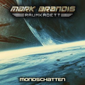 Mark Brandis – Raumkadett / 08: Mondschatten von Litfin,  Carsten, Redeker,  Jochim, von Weymarn,  Balthasar