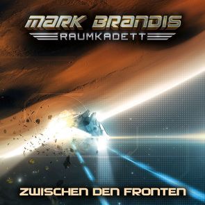 Mark Brandis – Raumkadett / 10: Zwischen den Fronten von Litfin,  Carsten, Redeker,  Jochim, von Weymarn,  Balthasar