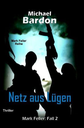 Mark Feller / Netz aus Lügen von Bardon,  Michael